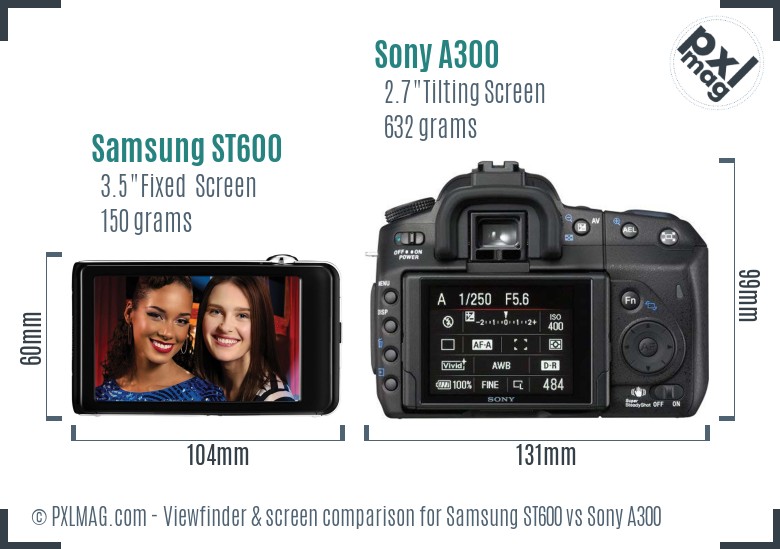 Samsung ST600 vs Sony A300 Screen and Viewfinder comparison