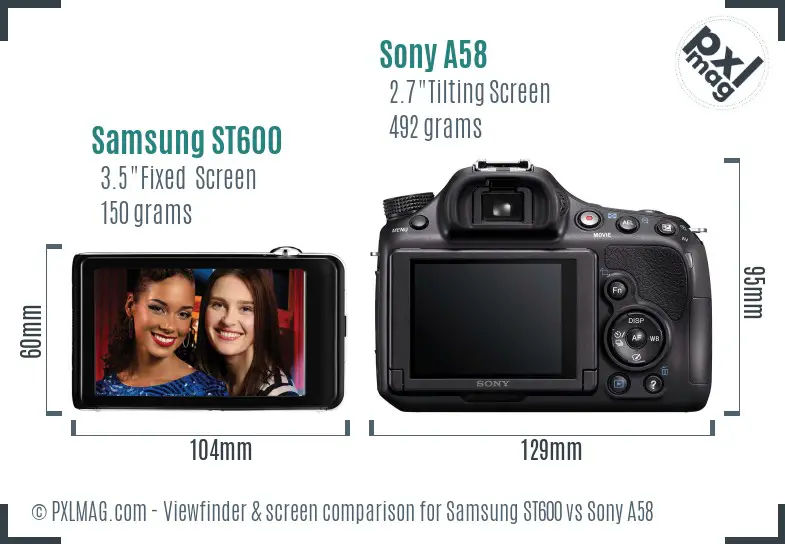 Samsung ST600 vs Sony A58 Screen and Viewfinder comparison