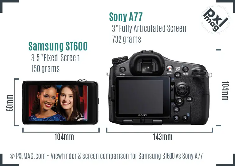 Samsung ST600 vs Sony A77 Screen and Viewfinder comparison