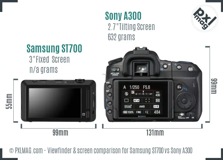 Samsung ST700 vs Sony A300 Screen and Viewfinder comparison