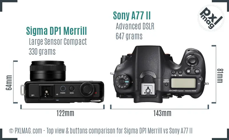 Sigma DP1 Merrill vs Sony A77 II top view buttons comparison Sigma DP1 Merrill vs Sony A77 II top view buttons comparison