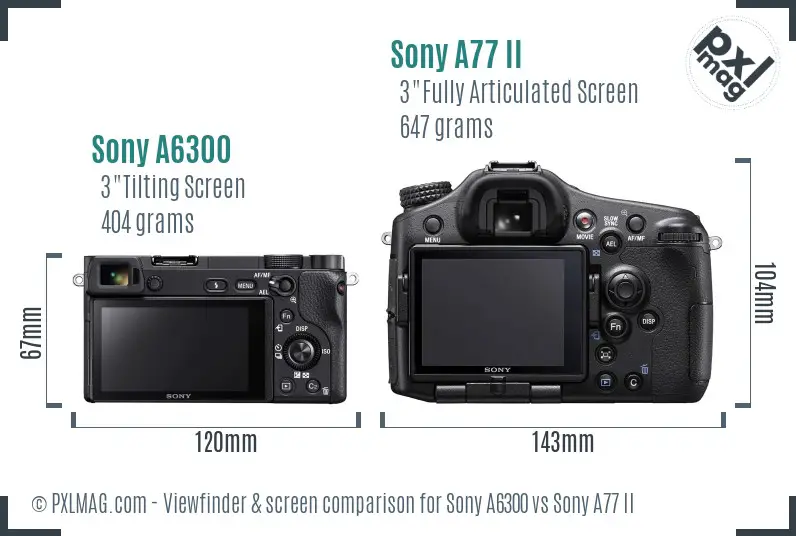 Sony A6300 vs Sony A77 II Screen and Viewfinder comparison